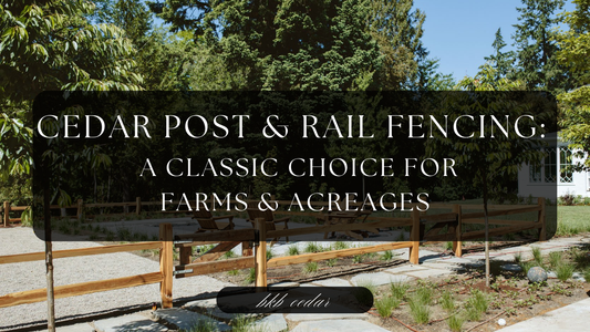 Cedar Post & Rail Fencing: A Classic Choice For Farms & Acreages